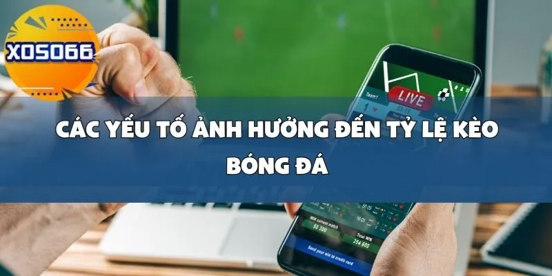 Hướng Dẫn Phân Tích Tỷ Lệ Kèo Bóng Đá Tại Xoso66 Để Cá Cược Chính Xác
